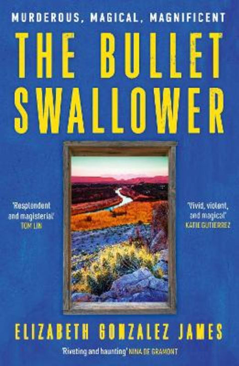 The Bullet Swallower by Elizabeth Gonzalez James - 9781399709101