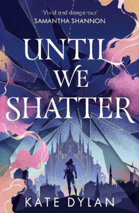 Until We Shatter by Kate Dylan - 9781399728751