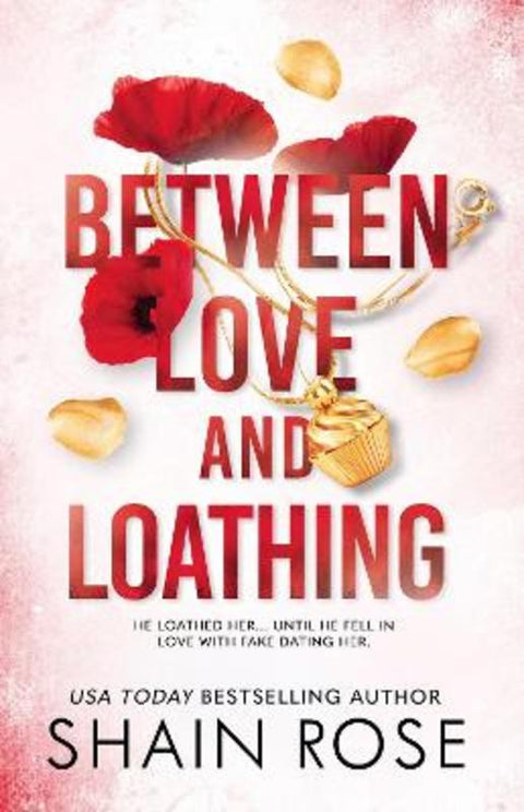 BETWEEN LOVE AND LOATHING by Shain Rose - 9781399736671