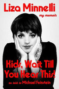 Kids, Wait Till You Hear This! by Liza Minnelli - 9781399746762