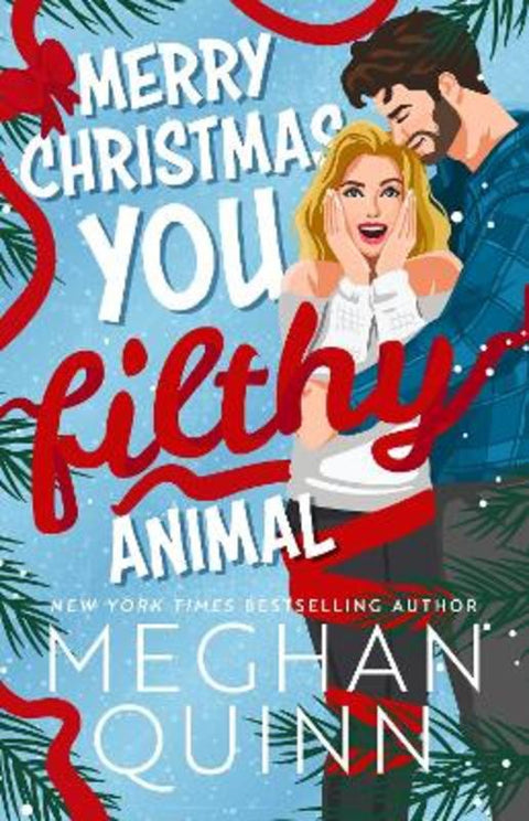 Merry Christmas, You Filthy Animal by Meghan Quinn - 9781399748520