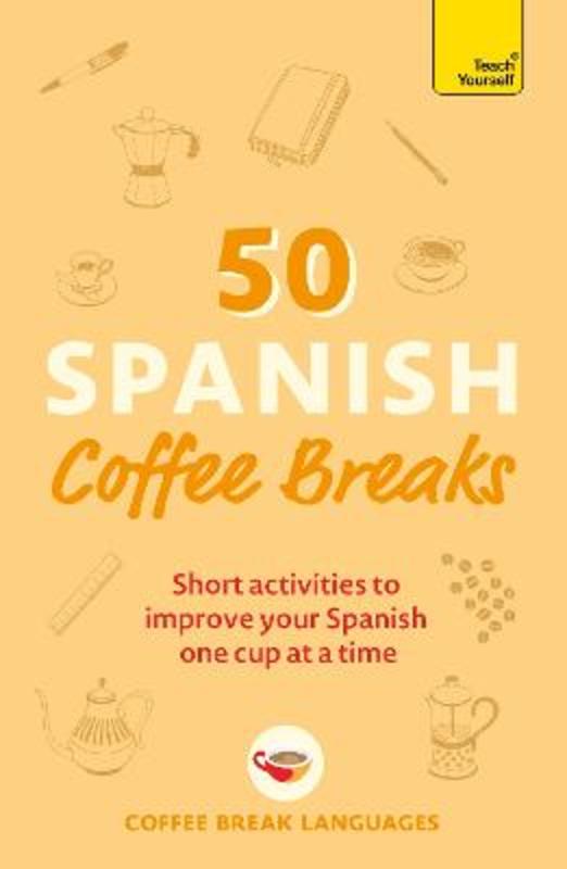 50 Spanish Coffee Breaks by Coffee Break Languages - 9781399802451