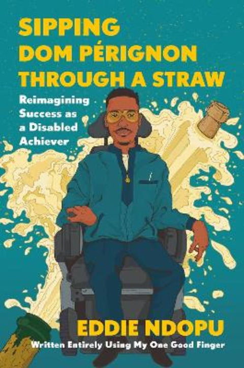 Sipping Dom Perignon Through A Straw by Eddie Ndopu - 9781399803793