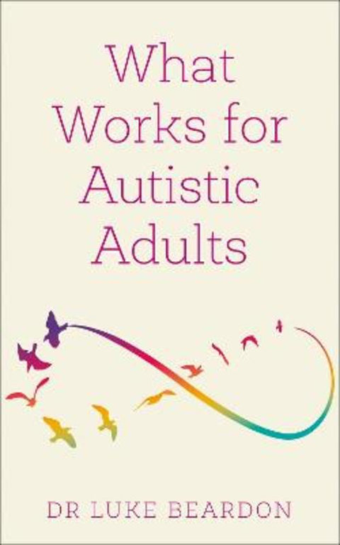 What Works for Autistic Adults by Luke Beardon - 9781399804639