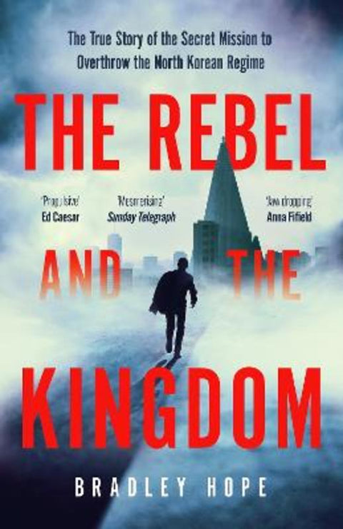 The Rebel and the Kingdom by Bradley Hope - 9781399806190