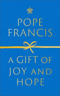 A Gift of Joy and Hope by Pope Francis - 9781399807623
