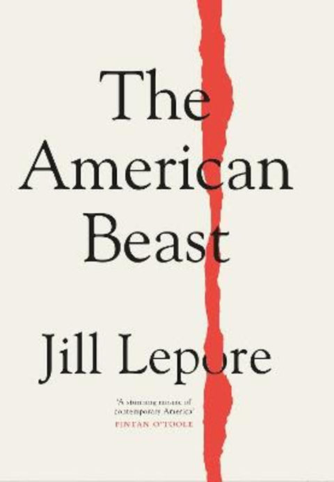 The American Beast by Jill Lepore - 9781399810180