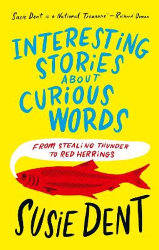 Interesting Stories about Curious Words by Susie Dent - 9781399811675