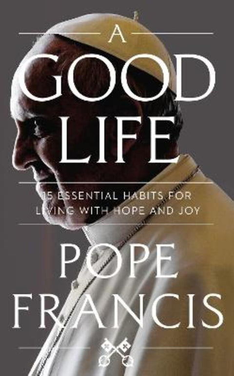 A Good Life by Pope Francis - 9781399811958