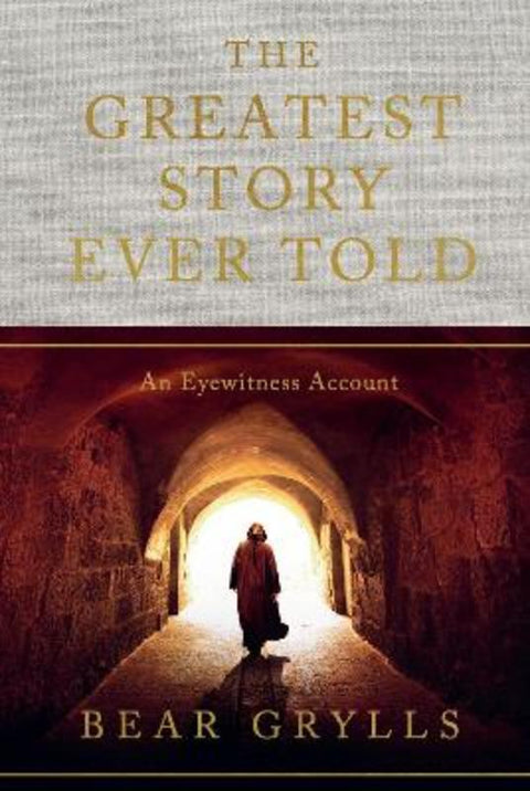 The Greatest Story Ever Told by Bear Grylls - 9781399820141