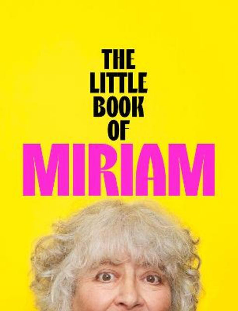 The Little Book of Miriam by Miriam Margolyes - 9781399826617