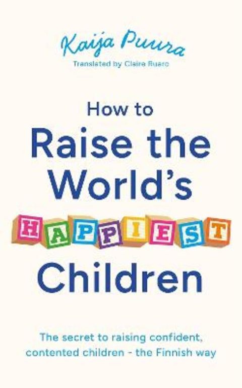 How to Raise the World's Happiest Children by Kaija Puura - 9781399829984