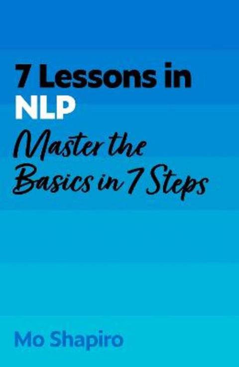 7 Lessons in NLP by Mo Shapiro - 9781399830164