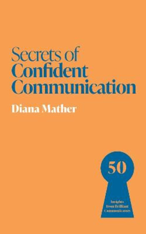 Secrets of Confident Communication by Diana Mather - 9781399831307