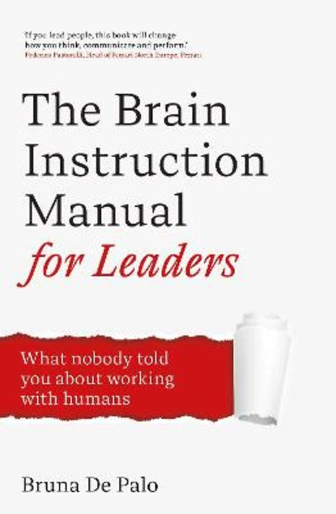 The Brain Instruction Manual for Leaders by Bruna De Palo - 9781399837460
