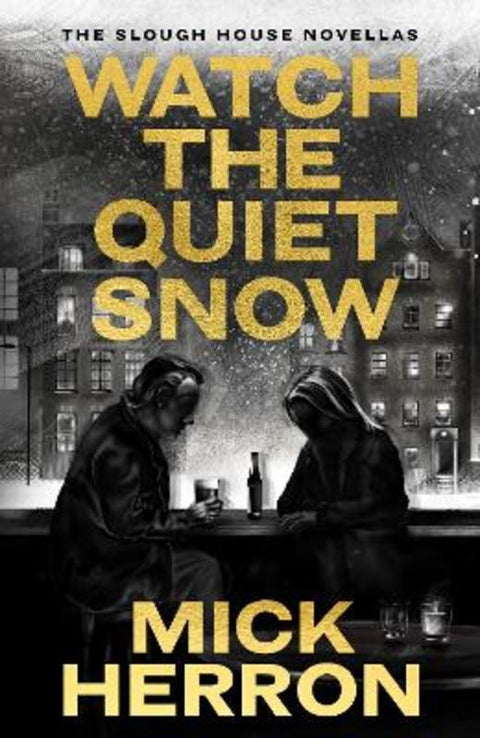 Watch the Quiet Snow by Mick Herron - 9781399838986