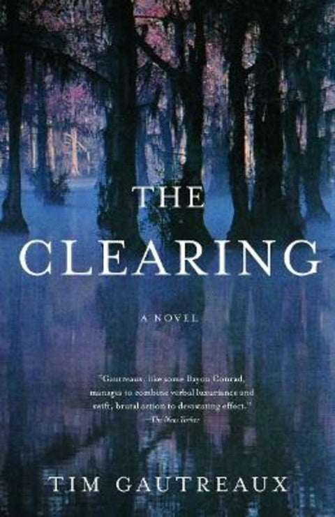 The Clearing by Tim Gautreaux - 9781400030538