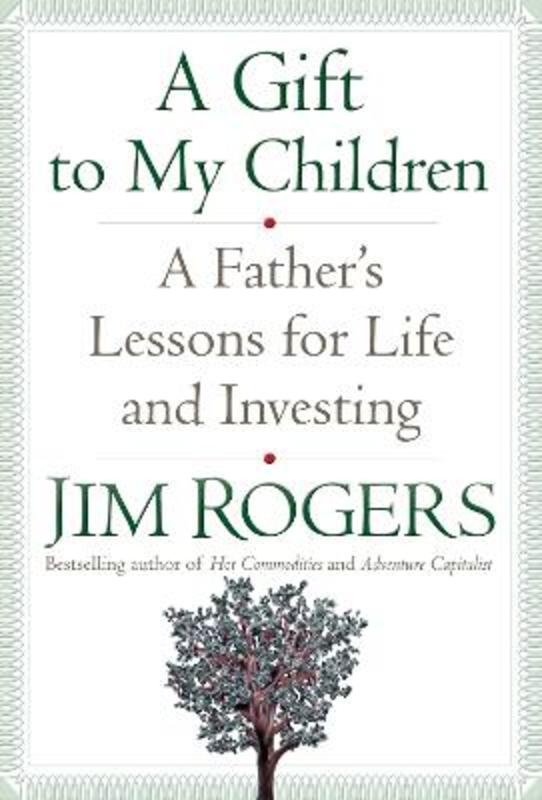 A Gift to My Children by Jim Rogers - 9781400067541