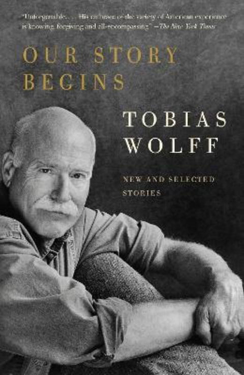 Our Story Begins by Tobias Wolff - 9781400095971