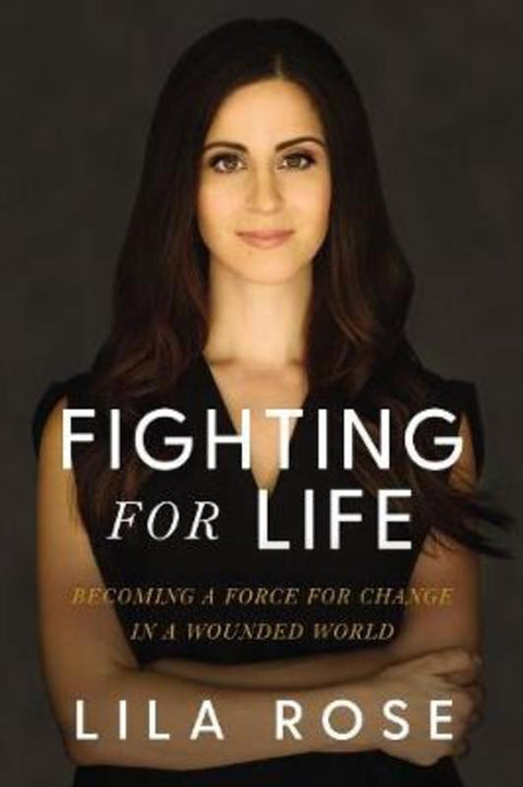 Fighting for Life by Lila Rose - 9781400219872