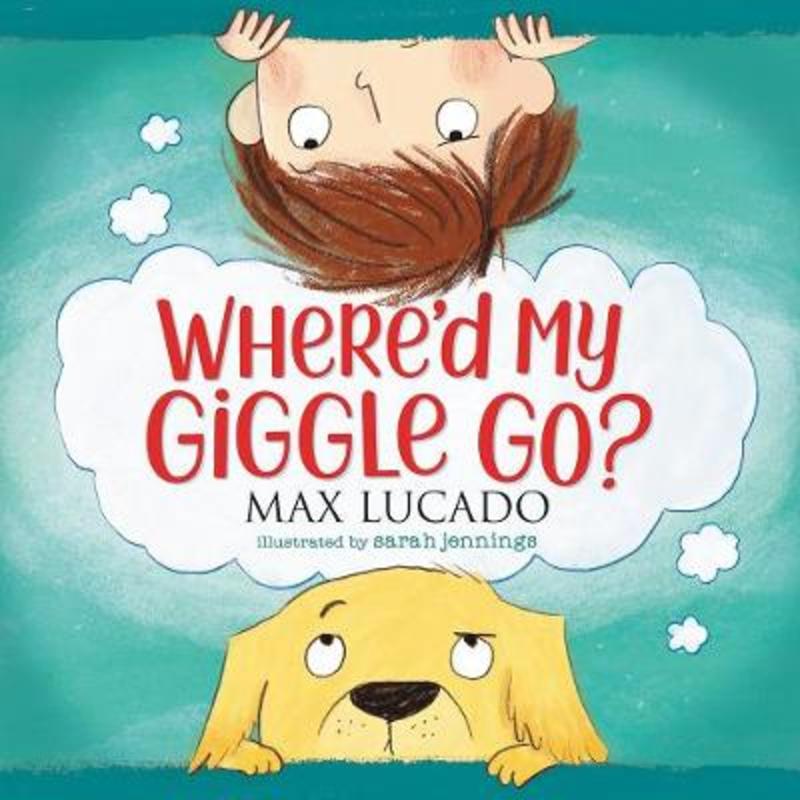 Where'd My Giggle Go? by Max Lucado - 9781400220687