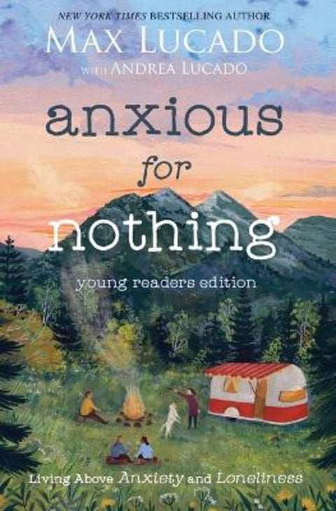 Anxious for Nothing (Young Readers Edition) by Max Lucado - 9781400229543