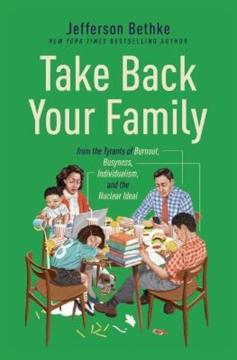 Take Back Your Family by Jefferson Bethke - 9781400230013
