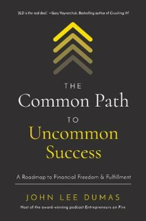 The Common Path to Uncommon Success by John Lee Dumas - 9781400230471