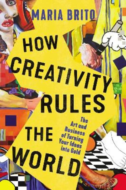 How Creativity Rules the World by Maria Brito - 9781400235384