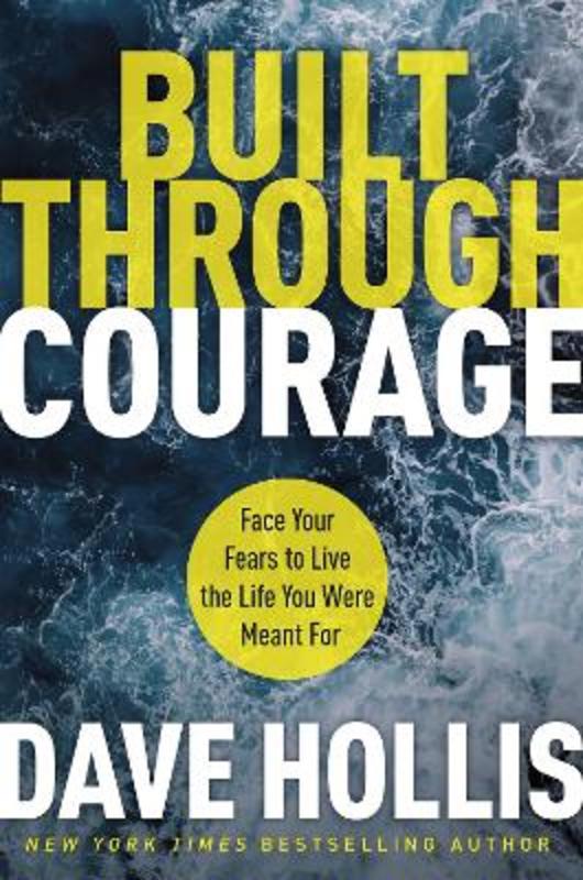 Built Through Courage by Dave Hollis - 9781400236664
