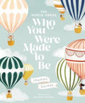 The World Needs Who You Were Made to Be by Joanna Gaines - 9781400314232