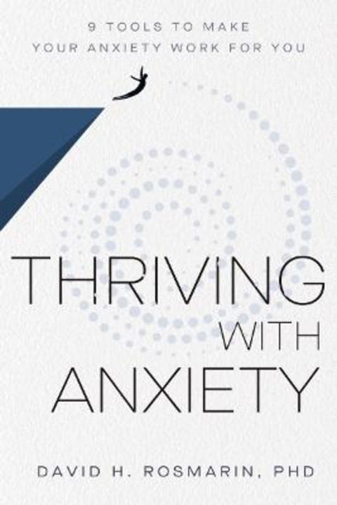 Thriving with Anxiety by David H. Rosmarin - 9781400327850