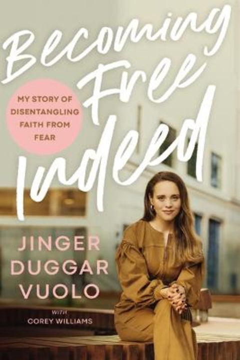 Becoming Free Indeed by Jinger Duggar Vuolo - 9781400338115