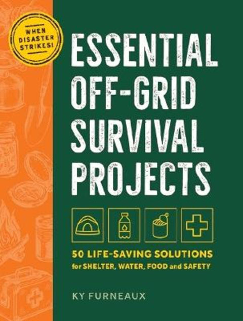 Essential Off-Grid Survival Projects by Ky Furneaux - 9781400355488