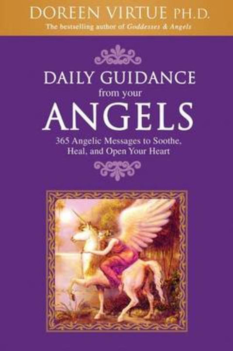 Daily Guidance From Your Angels: 365 Angelic Messages To Soothe, Heal, And Open Your Heart by Doreen Virtue - 9781401907747