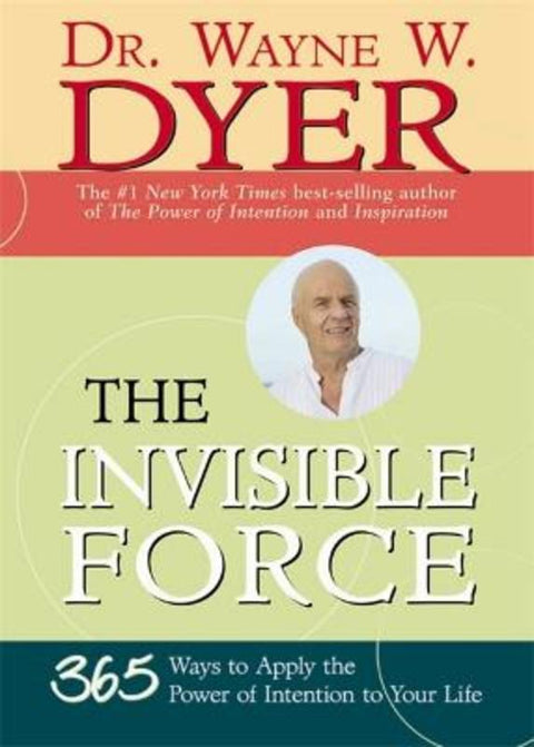 The Invisible Force by Wayne Dyer - 9781401911959