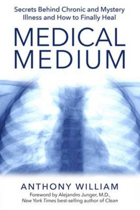 Medical Medium: Secrets Behind Chronic and Mystery Illness and How to Finally Heal by Anthony William - 9781401948313
