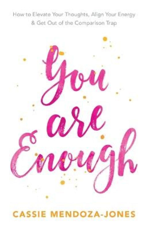 You Are Enough by Cassie Mendoza-Jones - 9781401950668