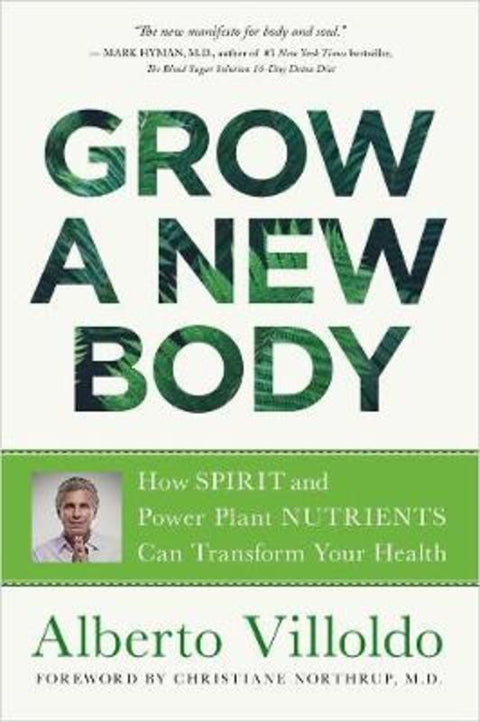 Grow a New Body by Dr. Alberto Villoldo - 9781401956561