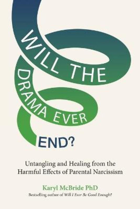 Will the Drama Ever End? by Karyl McBride PhD - 9781401974992