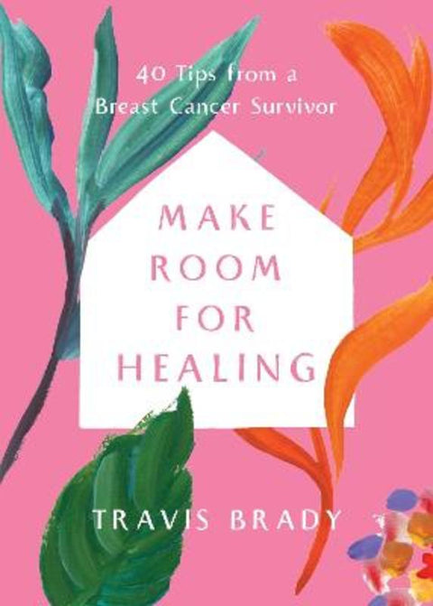 Make Room for Healing by Travis Brady - 9781401980481