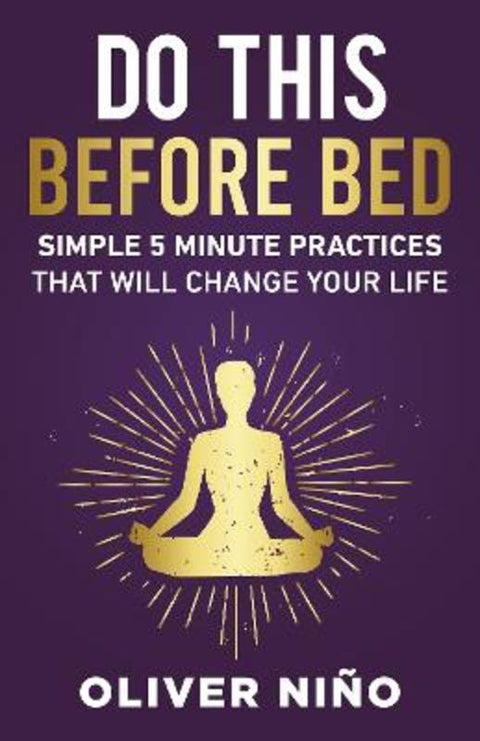 Do This Before Bed; Simple 5 Minute Practices That Will Change Your Life by Oliver Nino - 9781401996406