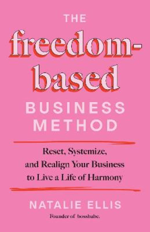 The Freedom-Based Business Method by Natalie Ellis - 9781401999193