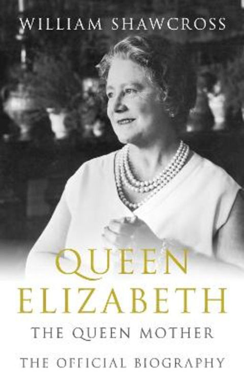 Queen Elizabeth the Queen Mother by William Shawcross - 9781405048590