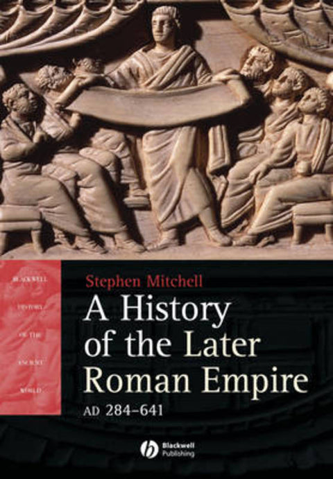 A History of the Later Roman Empire, AD 284 641 by Stephen Mitchell (University of Exeter) - 9781405108560