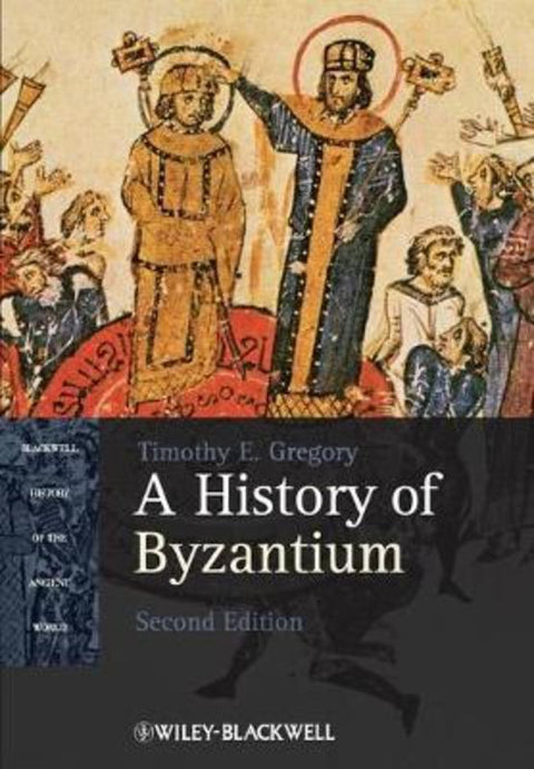 A History of Byzantium by Timothy E. Gregory (Ohio State University, USA) - 9781405184717
