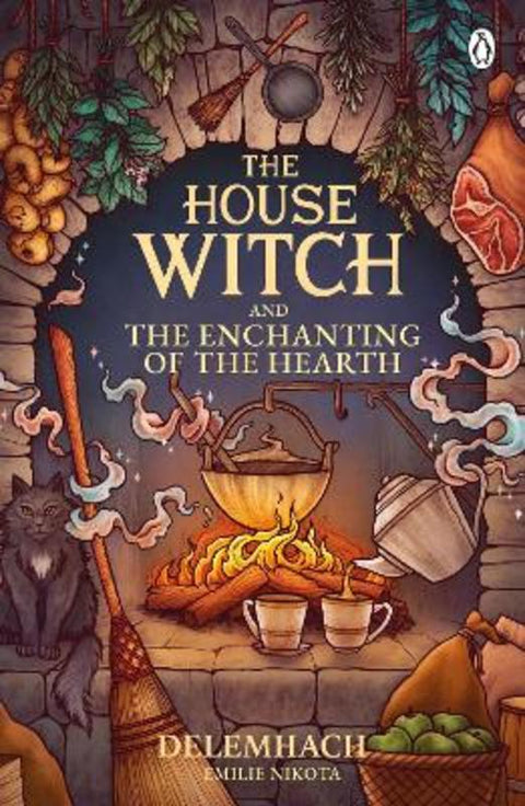 The House Witch and The Enchanting of the Hearth by Emilie Nikota - 9781405967112