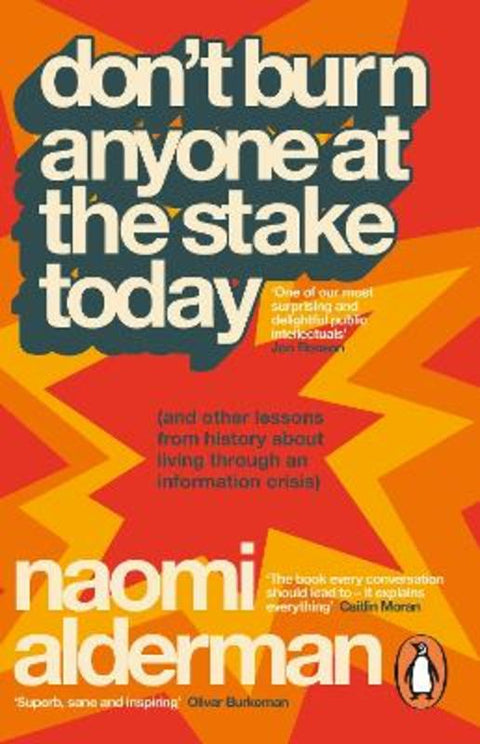 Don't Burn Anyone at the Stake Today by Naomi Alderman - 9781405981392