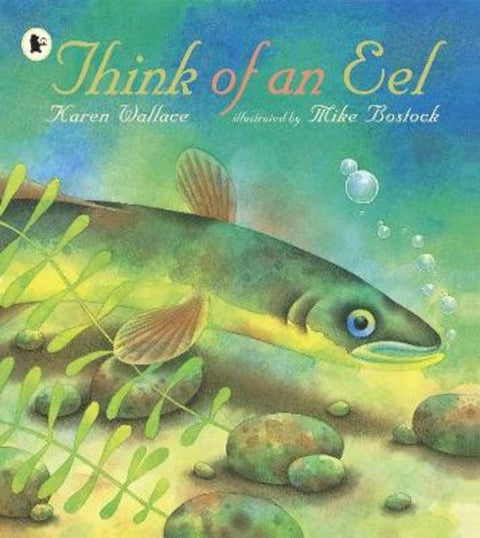 Think of an Eel by Karen Wallace - 9781406312010