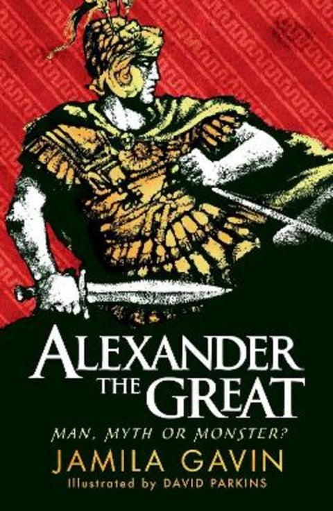 Alexander the Great: Man, Myth or Monster? from Jamila Gavin - Harry Hartog gift idea